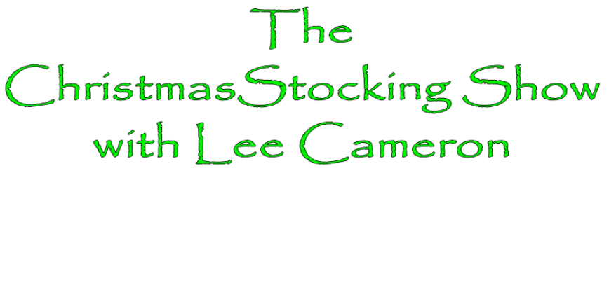 The Christmas Stocking Show&nbsp;with Lee Cameron